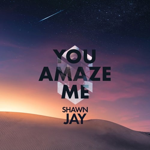Shawn Jay-You Amaze Me