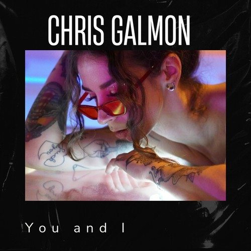 Chris Galmon-You and I