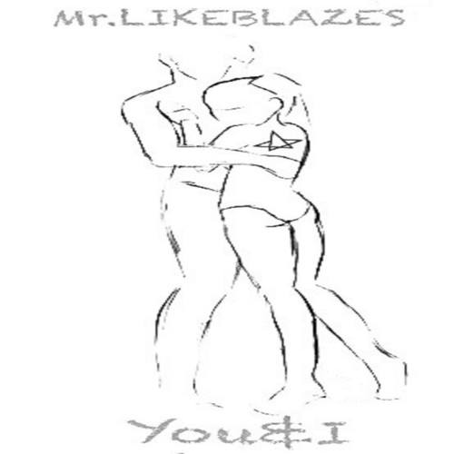 Mr. Likeblazes-You and I