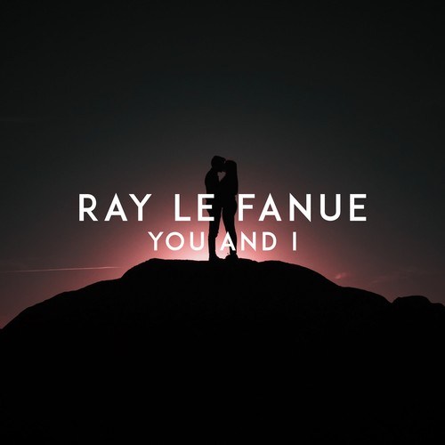 Ray Le Fanue-You and I