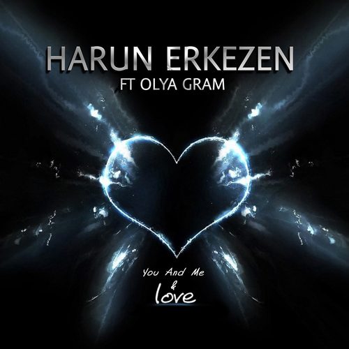 Harun Erkezen, Olya Gram-You and Me and Love