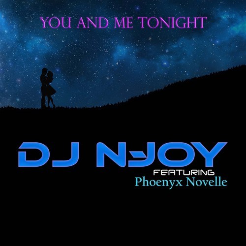 Phoenyx Novelle, DJ N-JOY-You And Me Tonight