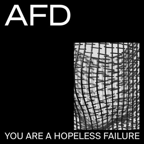 AFD-You are a Hopeless Failure