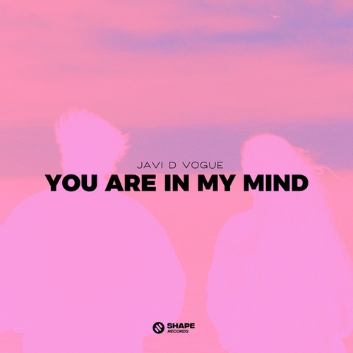 Javi D Vogue-You Are In My Mind