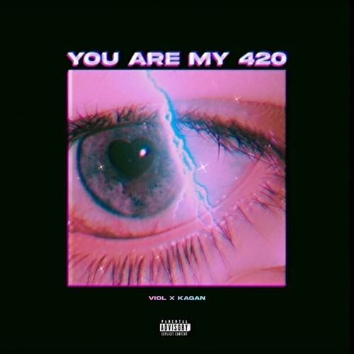 Viol-YOU ARE MY 420