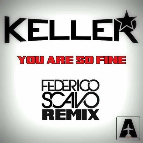 Keller, Federico Scavo-You Are so Fine