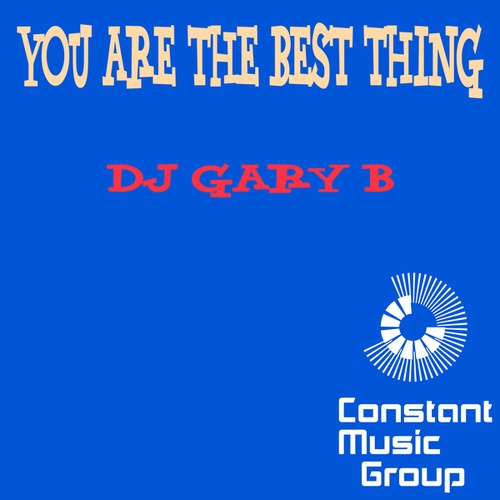 Dj Gary B-You Are the Best Thing
