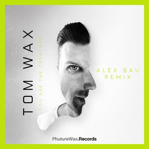Tom Wax, Alex Bau-You Are the Creators (Alex Bau Future Retro 90s Rave Repaint)