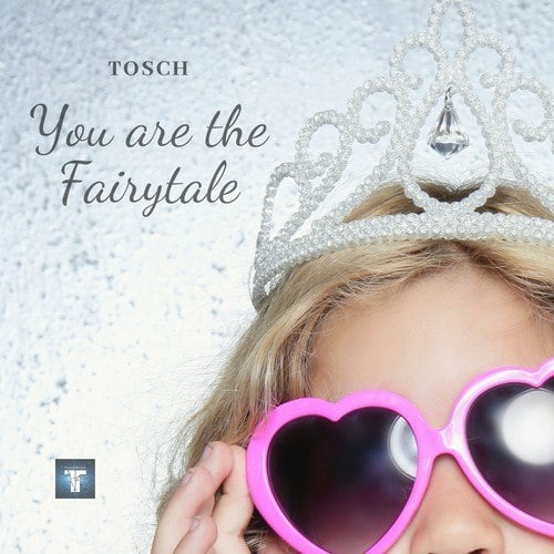 Tosch-You Are the Fairytale