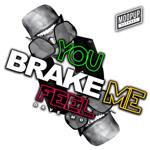 Dave Mol-You Brake Me Feel