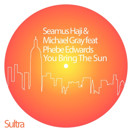 Seamus Haji, Michael Gray, Phebe Edwards-You Bring The Sun