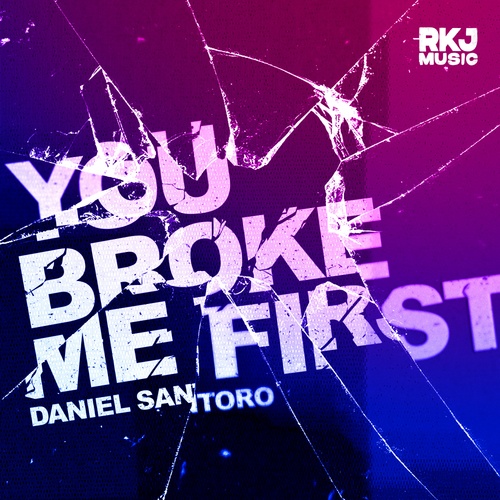 Daniel Santoro-You Broke Me First