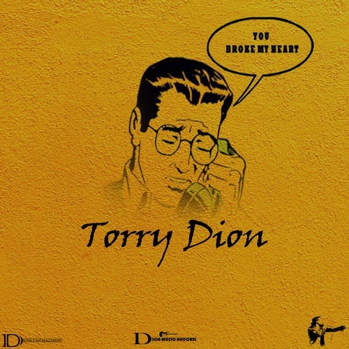 Torry Dion-You Broke My Heart