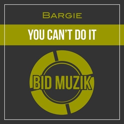 Bargie-You Can't Do It