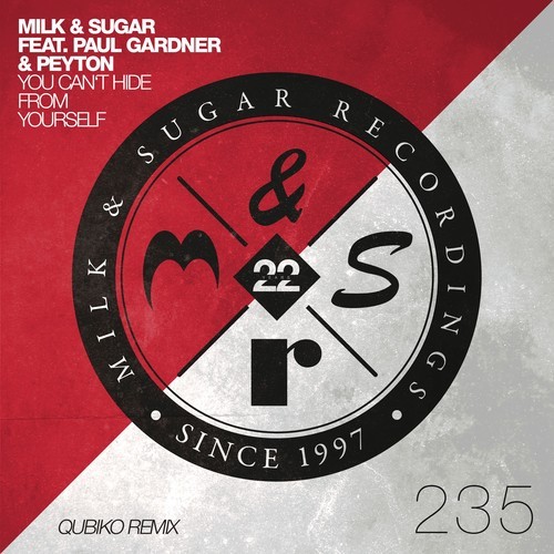 Milk & Sugar, Paul Gardner, Peyton, Qubiko-You Can't Hide from Yourself (Qubiko Remix)