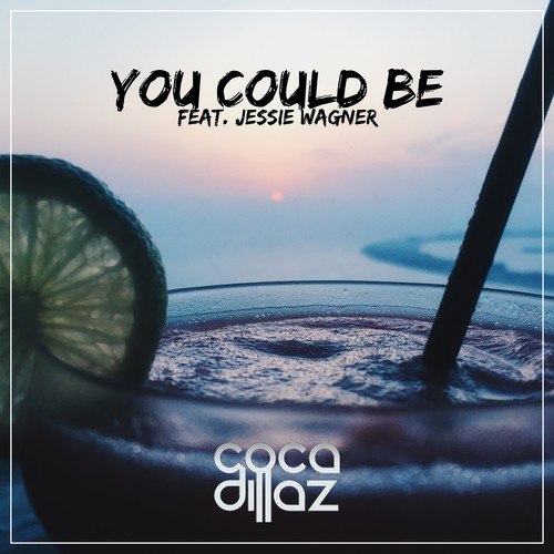 Coca Dillaz, Jessie Wagner-You Could Be