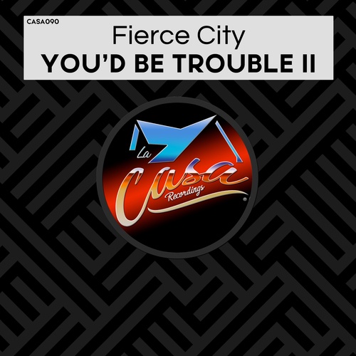 Fierce City-You'd Be Trouble II