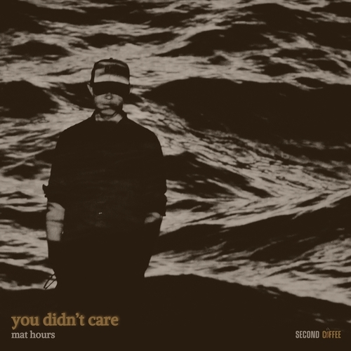 Mat Hours-You Didn't Care