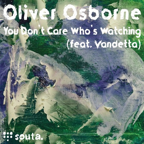 Oliver Osborne, Vandetta-You Don't Care Who's Watching