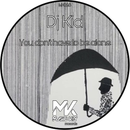 Dj Kid-You Don't Have to Be Alone