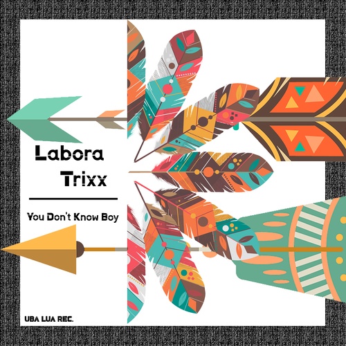 Labora Trixx-You Don't Know Boy