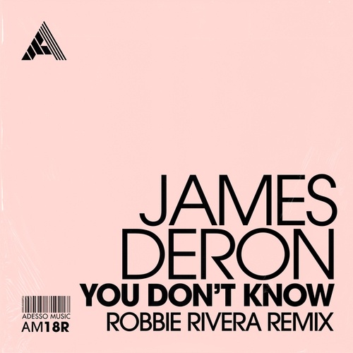 James Deron, Robbie Rivera, Junior Jack-You Don't Know