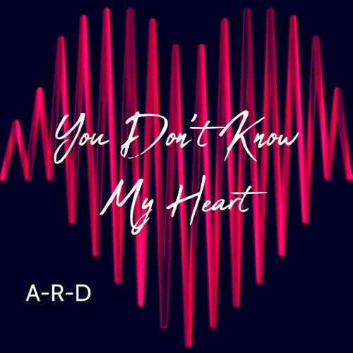 You Don't Know My Heart