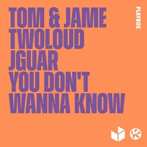 Tom & Jame, Twoloud, JGUAR-You Don't Wanna Know