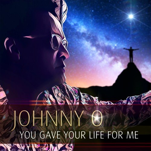 Johnny O-You Gave Your Life for Me