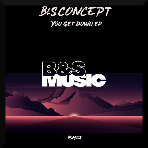 B&S Concept-You Get Down EP