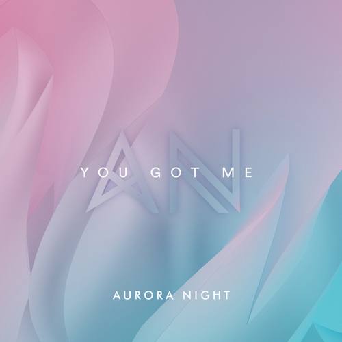 Aurora Night-You Got Me