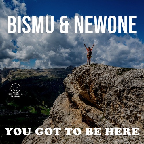 Bismu, Newone-You Got To Be Here