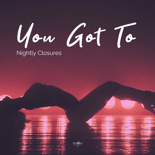Nightly Closures-You Got To