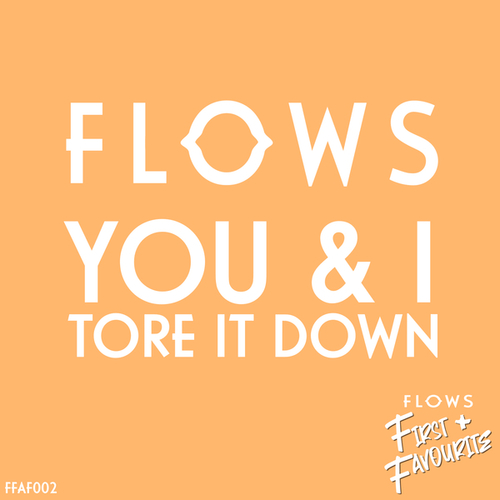 Flows-You & I / Tore It Down