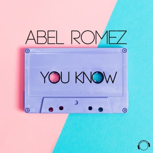 Abel Romez-You Know