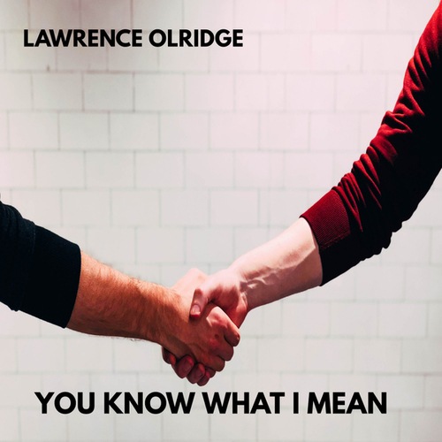 Lawrence Olridge-YOU KNOW WHAT I MEAN