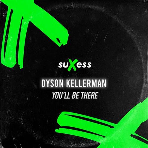 Dyson Kellerman-You'll Be There