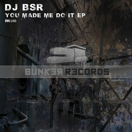 DJ BSR-You Made Me Do It EP