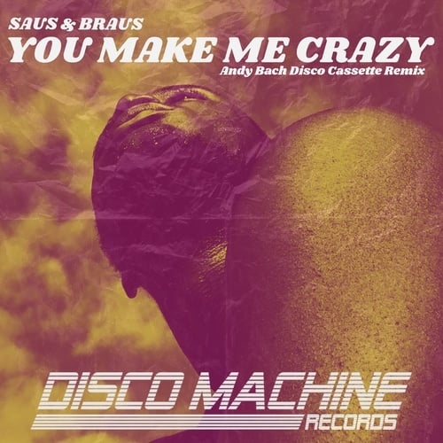 Saus & Braus, Andy Bach-You Make Me Crazy (Andy Bach Disco Cassette Remix)