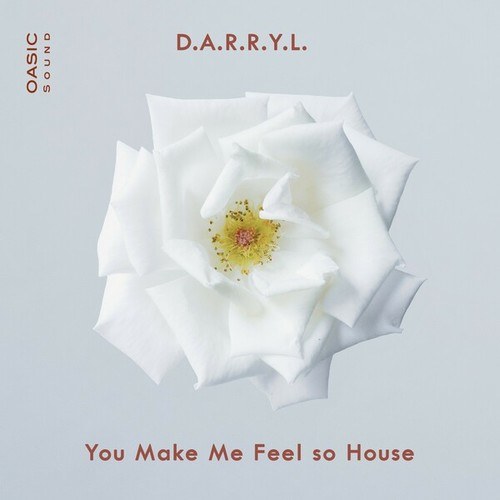 D.A.R.R.Y.L.-You Make Me Feel so House