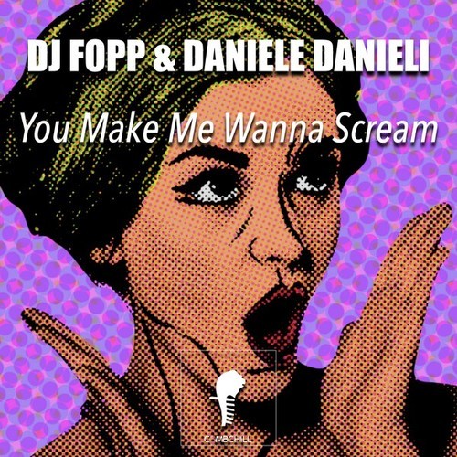 DJ Fopp, Daniele Danieli-You Make Me Wanna Scream