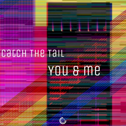 Catch The Tail-You & Me
