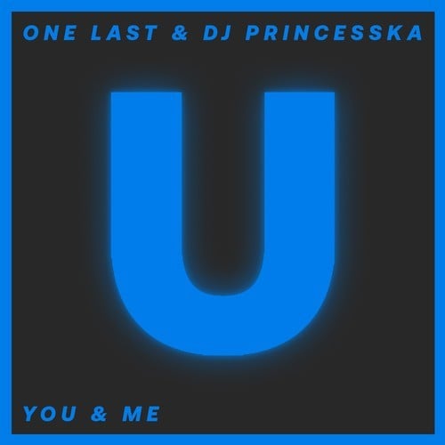 One Last, DJ PrinceSSkA-You & Me