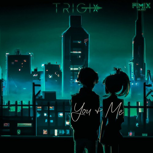 TRiGi-You & Me