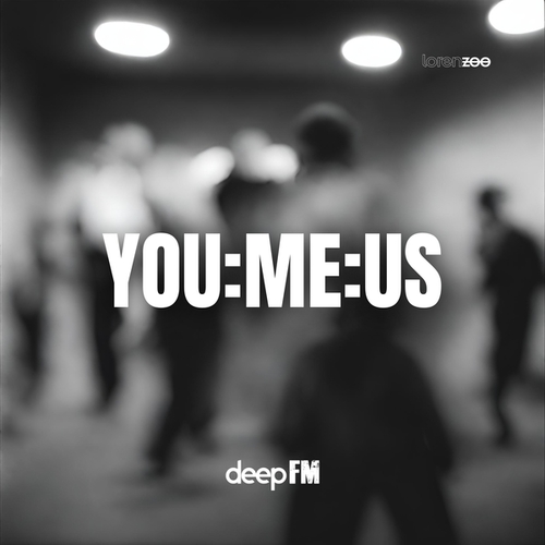 Deep FM-You:Me:Us