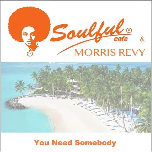 Soulful-Cafe, Morris Revy-You Need Somebody