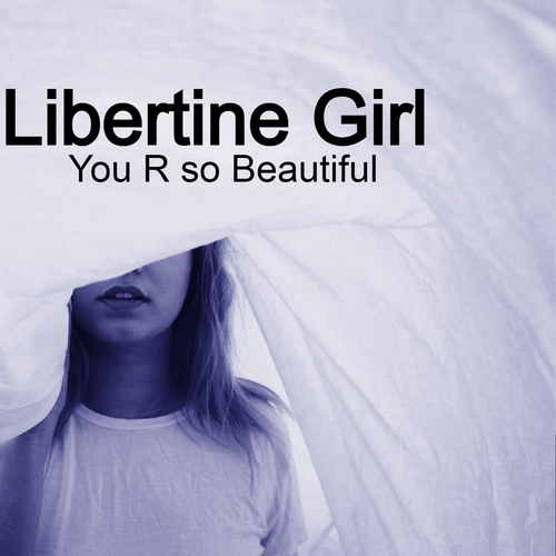 Libertine Girl-You R so Beautiful
