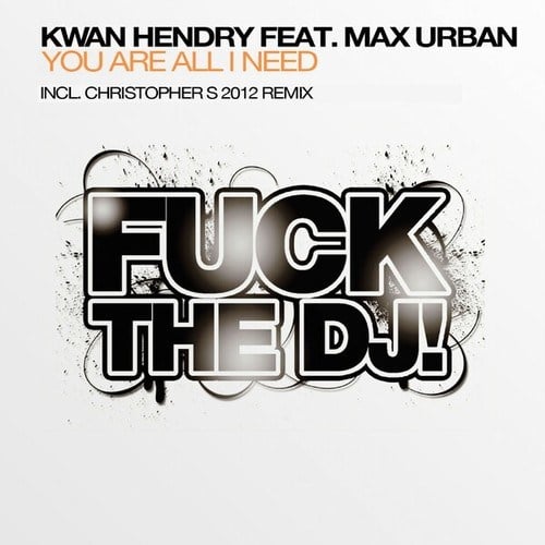 Kwan Hendry, Max Urban, Christopher S-You're All I Need (Christopher S 2012 Remix)