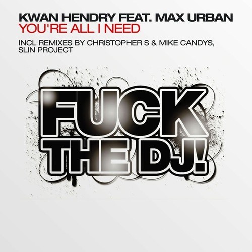 Kwan Hendry, Max Urban, Mike Candys, Christopher S, Slin Project-You're All I Need