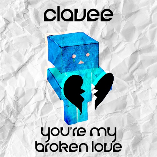 Clavee-You're My Broken Love